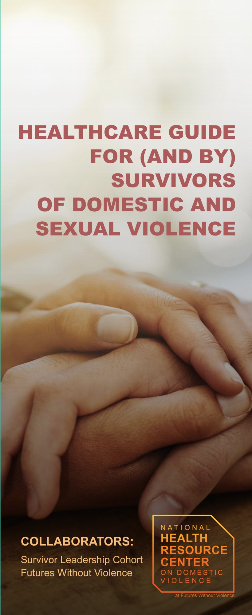 Survivor Brochure: Healthcare Guide For (And By) Survivors of Domestic and Sexual Violence